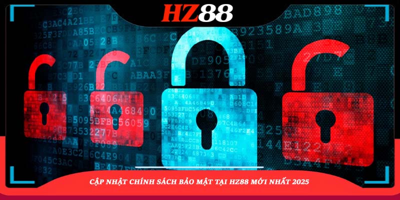 Cập Nhật Chính Sách Bảo Mật Tại Hz88