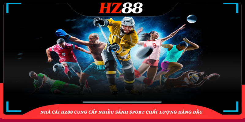 Hz88 Cung Cấp Nhiều Sảnh Sport Hàng Đầu