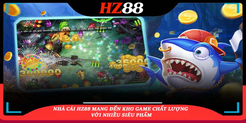 Hz88 Mang Đến Chất Lượng với Nhiều Siêu Phẩm