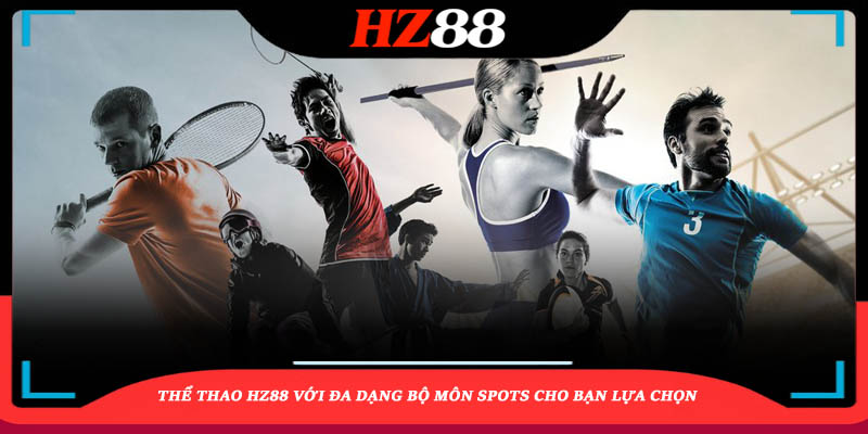 Thể Thao Hz88 Đa Dạng Sport Cho Bạn